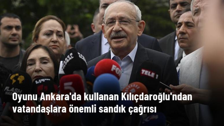 Kılıçdaroğlu: Bütün vatandaşlarım oylarını kullansın, sandığa sahip çıkılsın